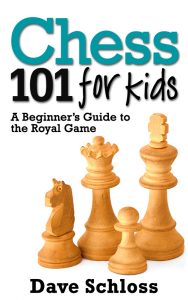 Chess 101 for Kids by Dave Schloss