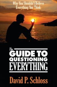 The Guide to Questioning Everything by Dave Schloss
