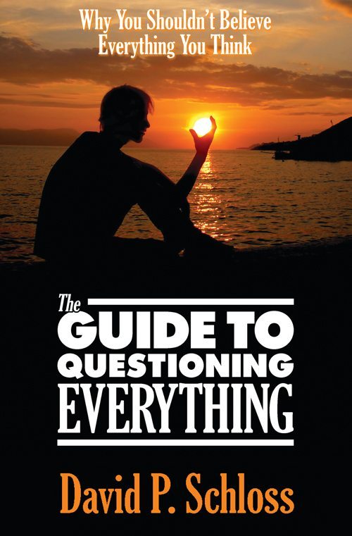 The Guide to Questioning Everything by Dave Schloss